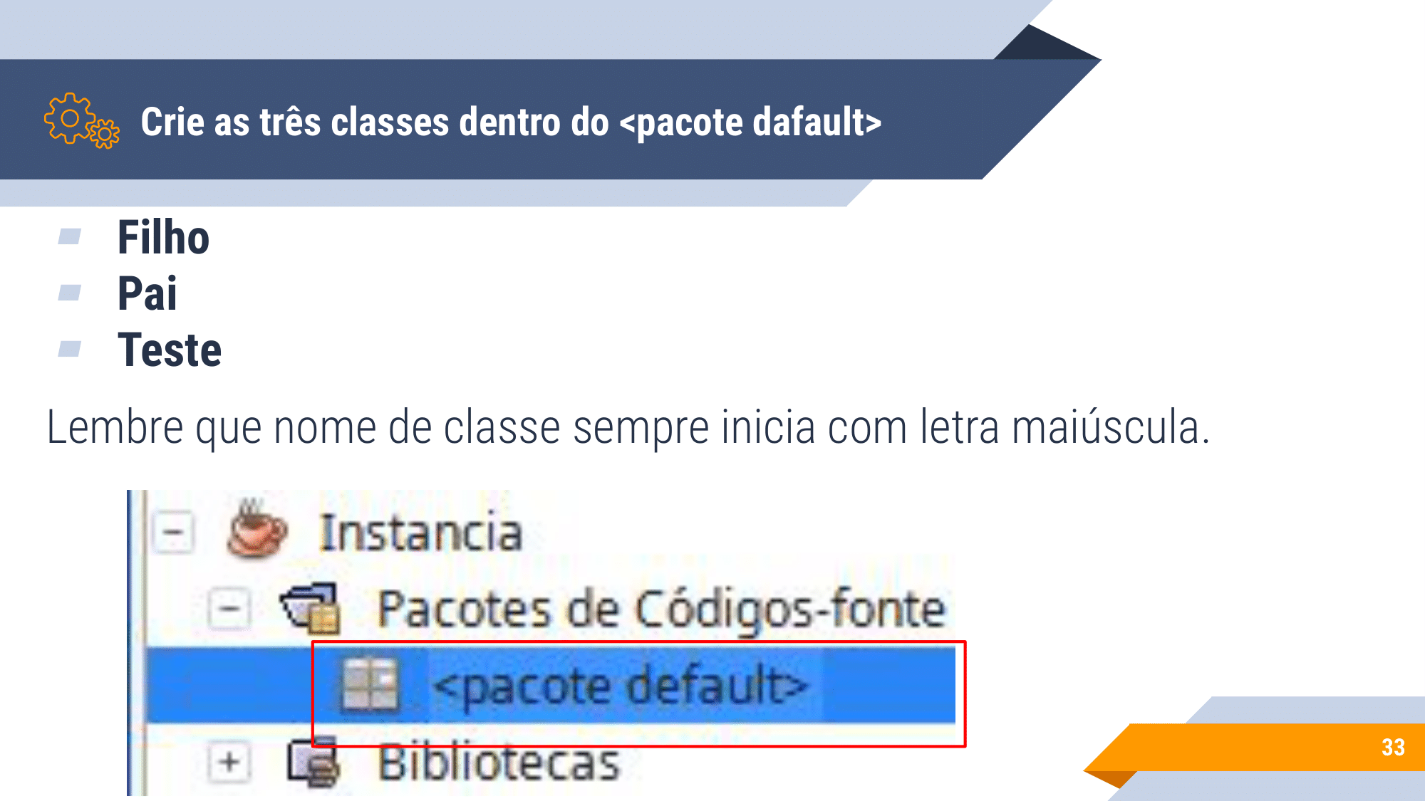 Aula 1 - introdução a OO, Instanciação, encapsulamento, modificadores de acesso, métodos de acesso-33