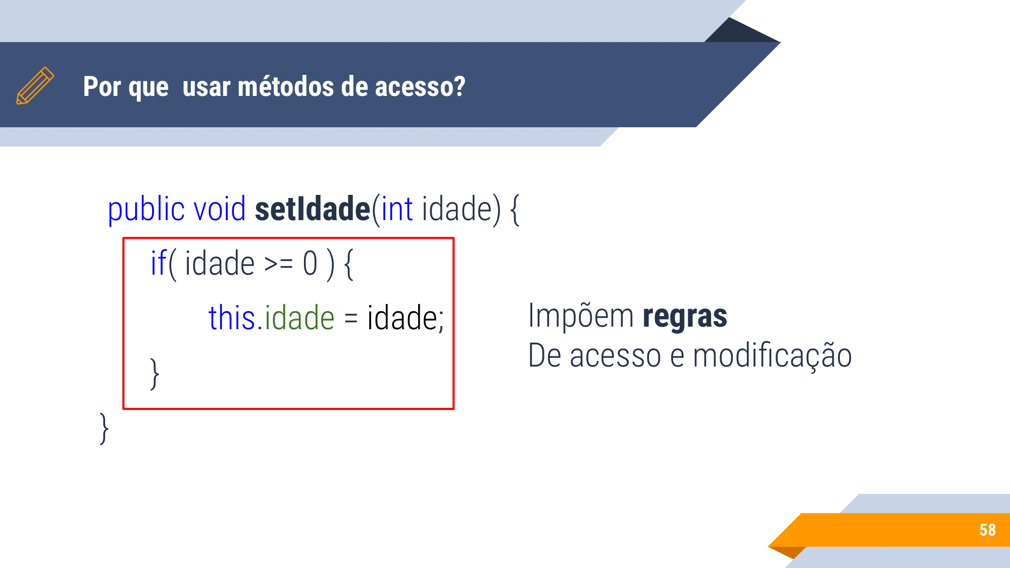 Aula 1 - introdução a OO, Instanciação, encapsulamento, modificadores de acesso, métodos de acesso-58